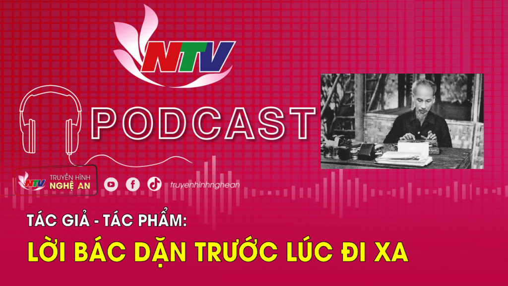 Tác giả - Tác phẩm: Lời Bác dặn trước lúc đi xa