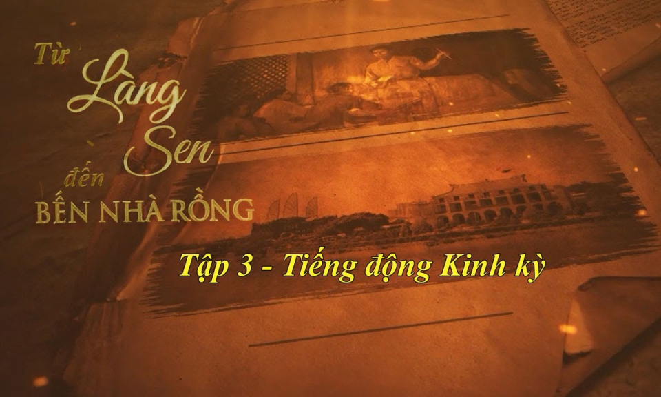 Từ Làng Sen đến Bến Nhà Rồng - Tập 3: Tiếng động Kinh kỳ