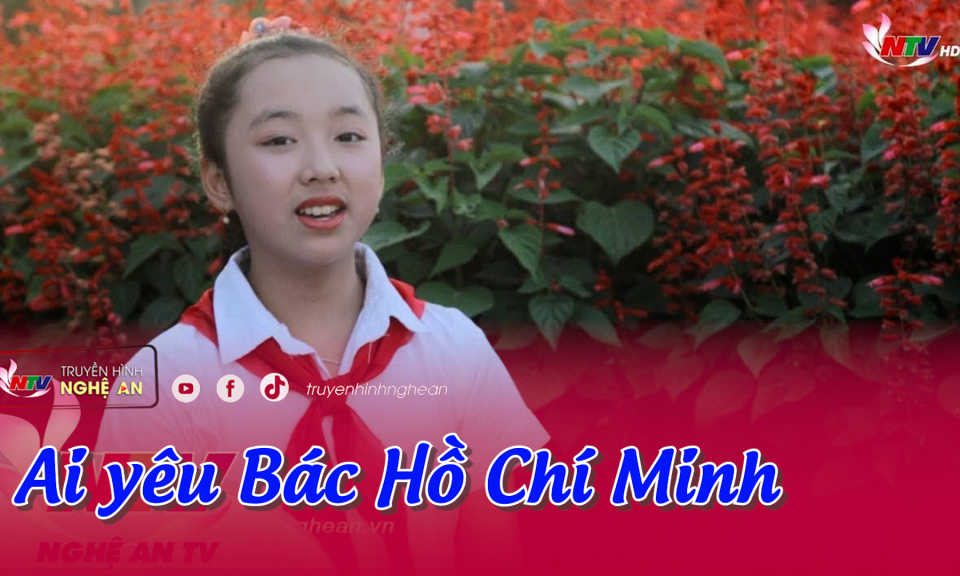 Ai yêu Bác Hồ Chí Minh